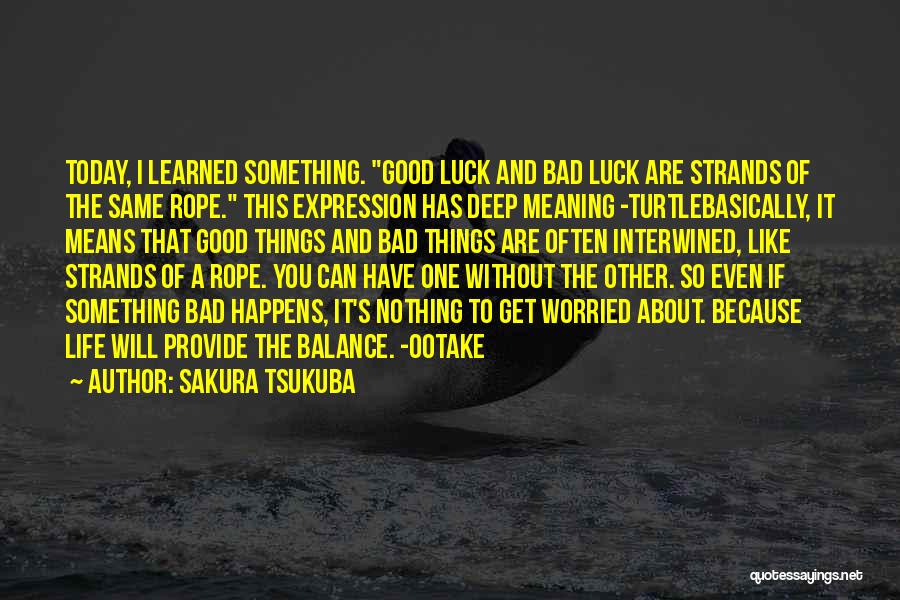 Bad Luck To Good Luck Quotes By Sakura Tsukuba