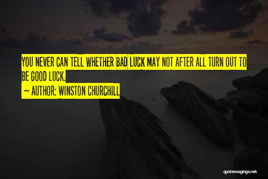 Bad Luck To Good Luck Quotes By Winston Churchill