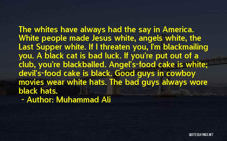 Bad Luck With Guys Quotes By Muhammad Ali