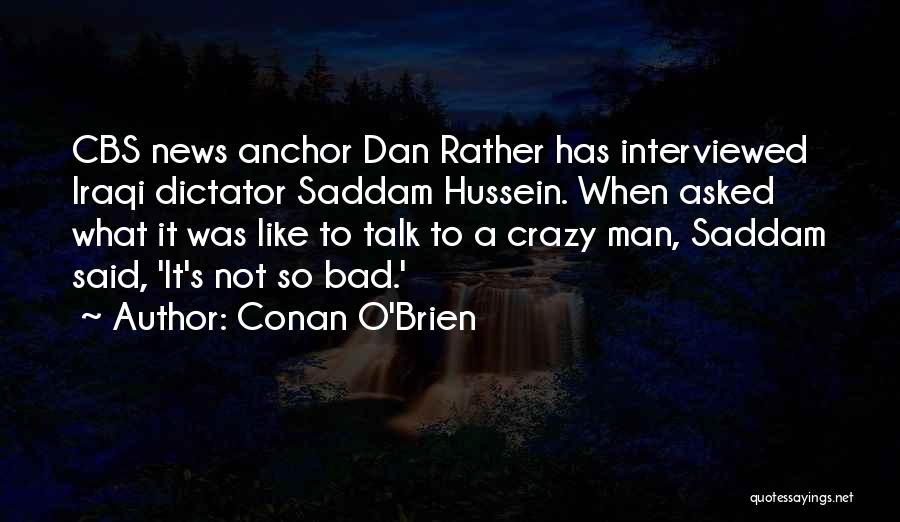 Bad Man Quotes By Conan O'Brien