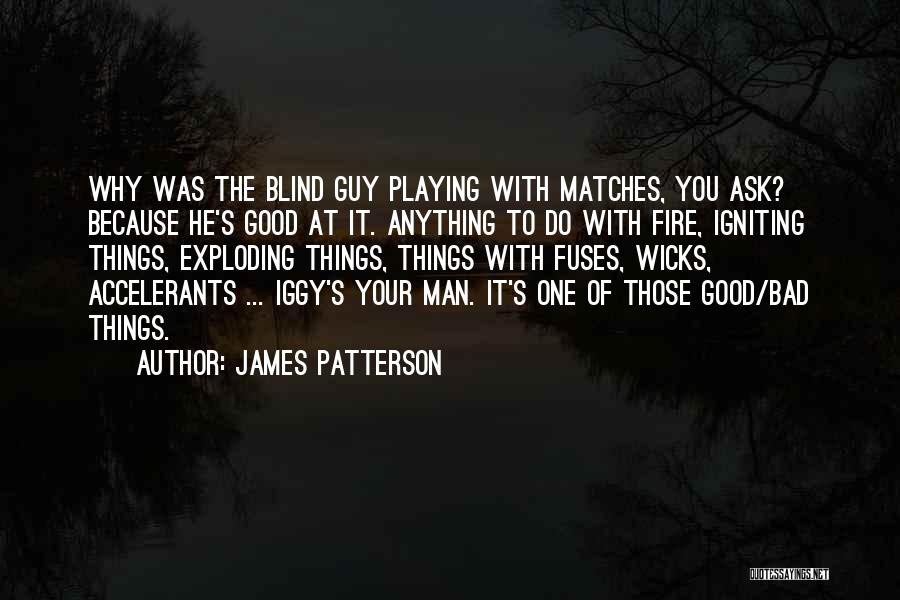 Bad Man Quotes By James Patterson