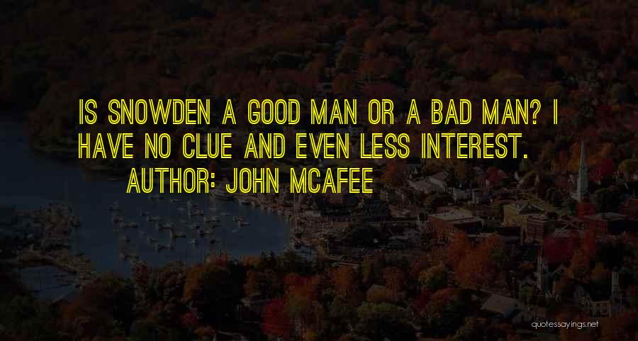 Bad Man Quotes By John McAfee