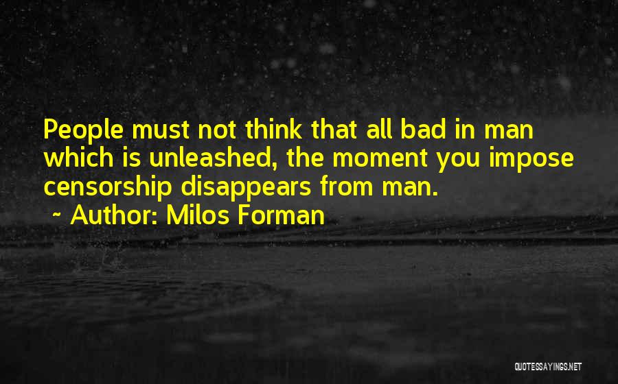 Bad Man Quotes By Milos Forman