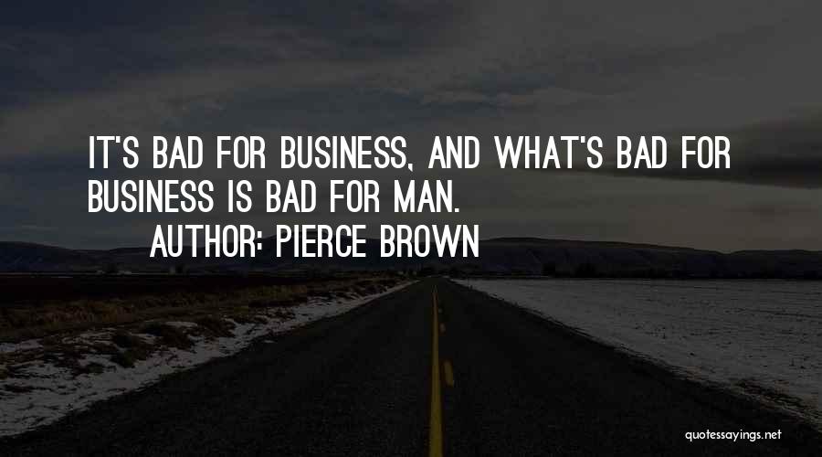 Bad Man Quotes By Pierce Brown