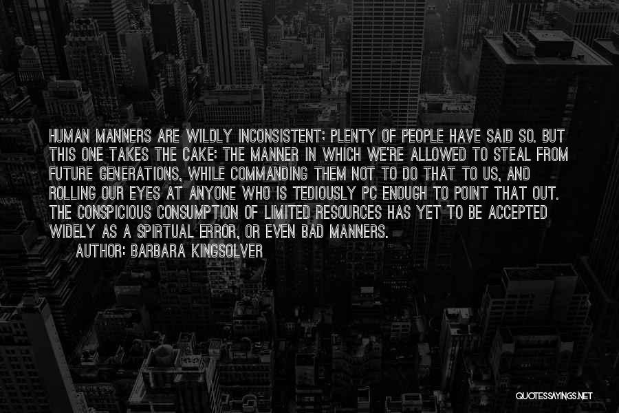 Bad Manner Quotes By Barbara Kingsolver
