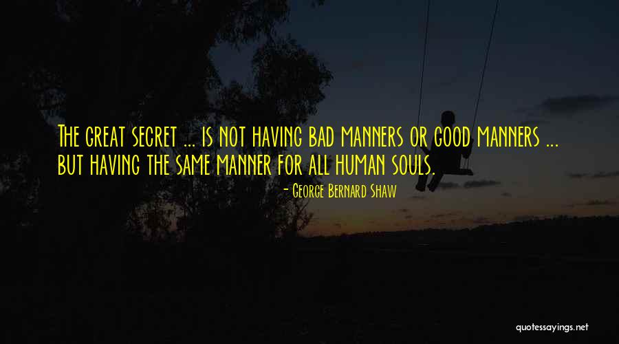 Bad Manner Quotes By George Bernard Shaw