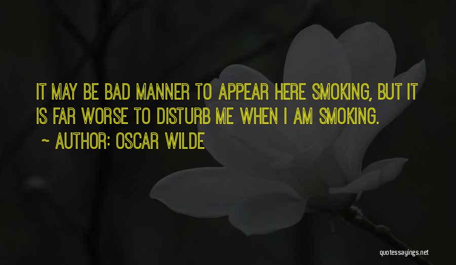 Bad Manner Quotes By Oscar Wilde