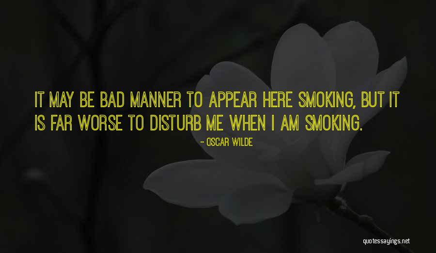 Bad Manner Quotes By Oscar Wilde