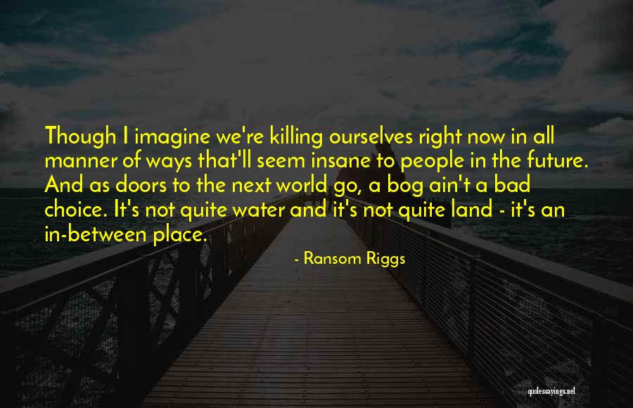 Bad Manner Quotes By Ransom Riggs Bad Manner Quotes By Ransom Riggs