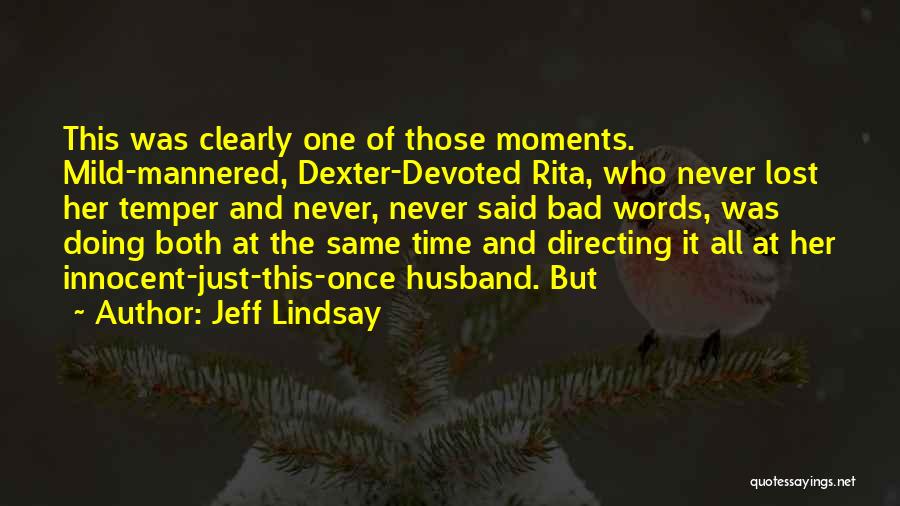 Bad Mannered Quotes By Jeff Lindsay