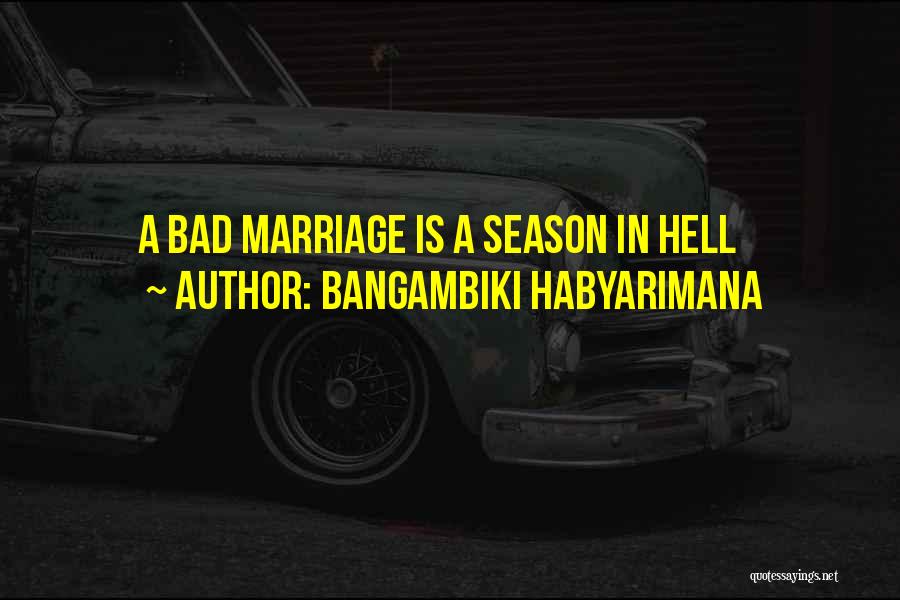 Bad Marriage Life Quotes By Bangambiki Habyarimana