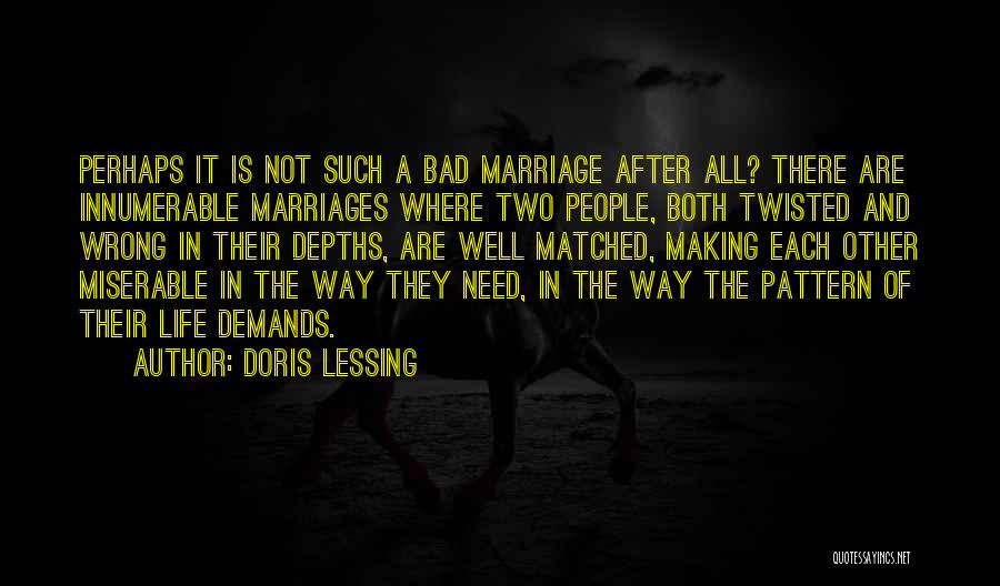 Bad Marriage Life Quotes By Doris Lessing