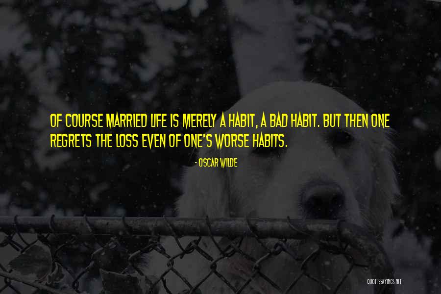 Bad Married Life Quotes By Oscar Wilde Bad Married Life Quotes By Oscar Wilde