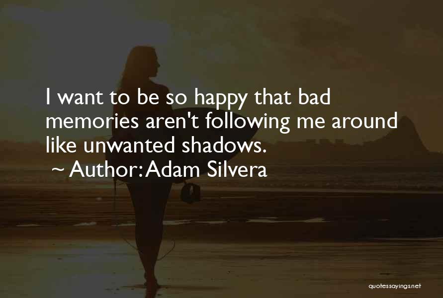 Bad Memories Quotes By Adam Silvera