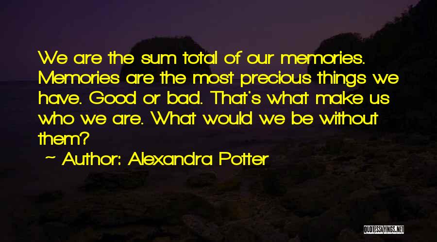 Bad Memories Quotes By Alexandra Potter