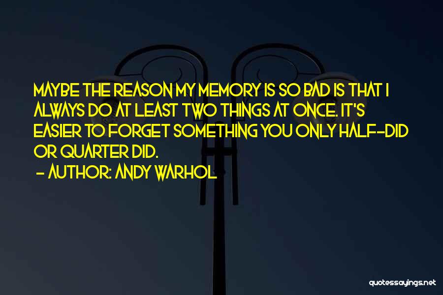 Bad Memories Quotes By Andy Warhol
