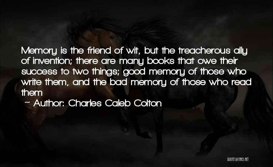 Bad Memories Quotes By Charles Caleb Colton