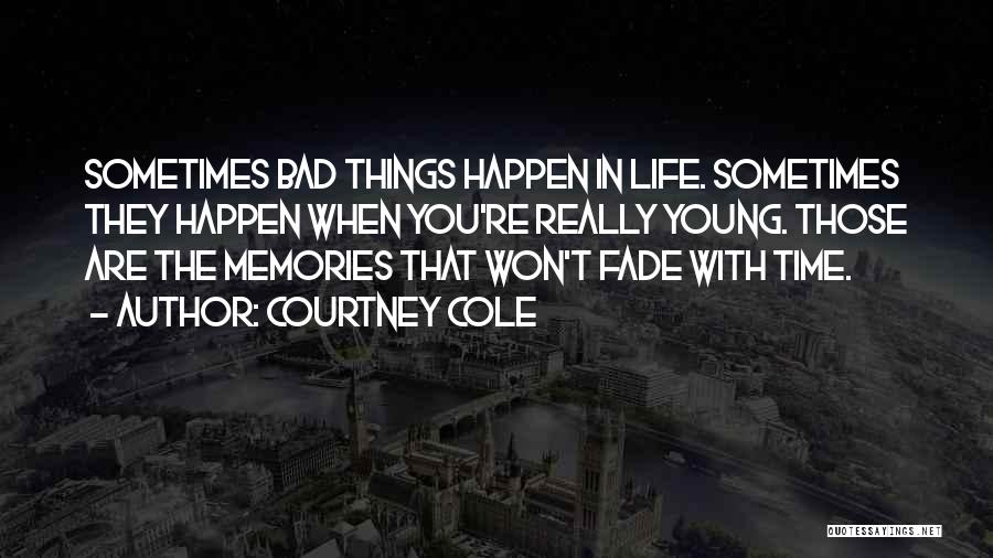 Bad Memories Quotes By Courtney Cole