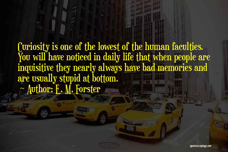 Bad Memories Quotes By E. M. Forster