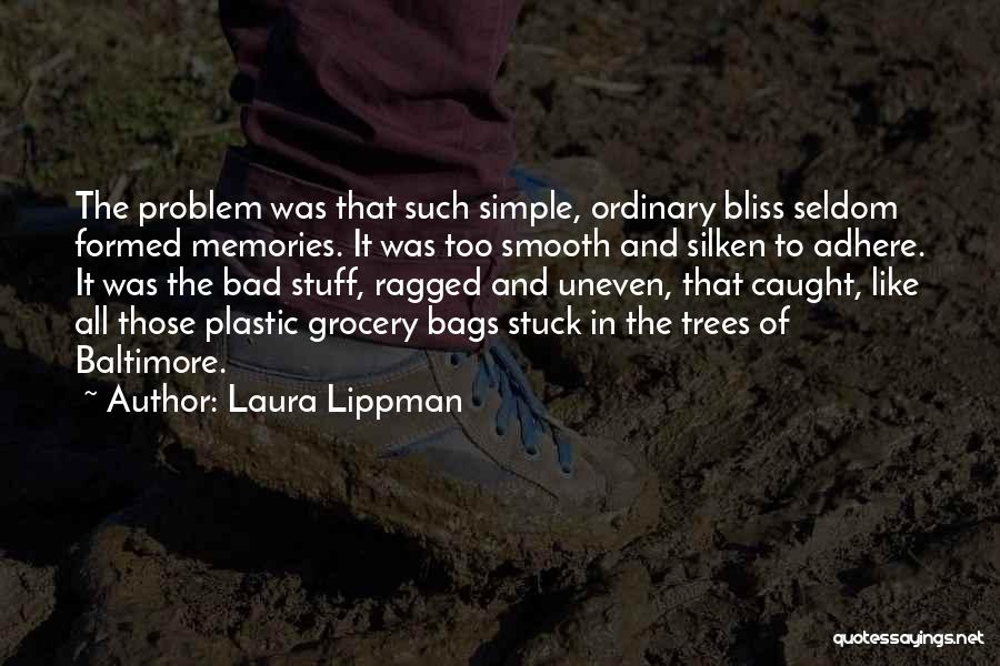 Bad Memories Quotes By Laura Lippman