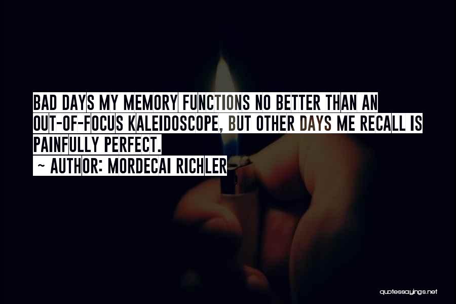 Bad Memories Quotes By Mordecai Richler