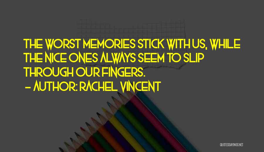 Bad Memories Quotes By Rachel Vincent