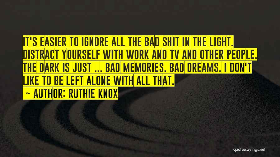 Bad Memories Quotes By Ruthie Knox