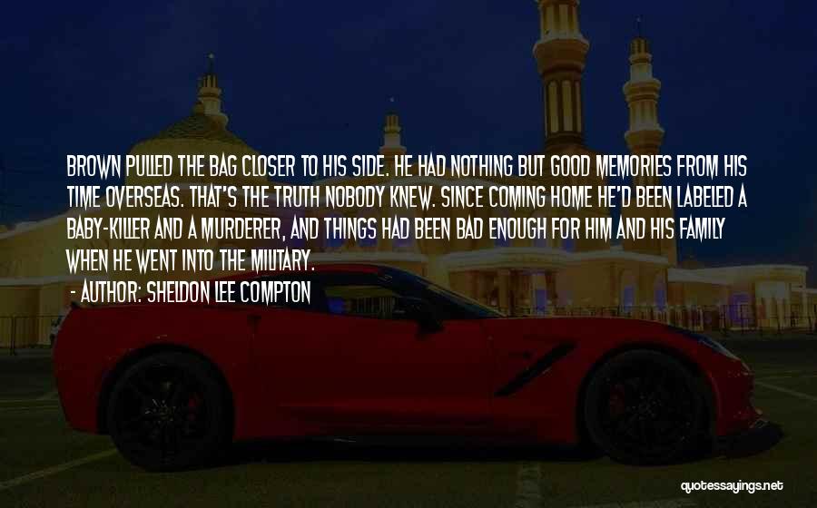 Bad Memories Quotes By Sheldon Lee Compton