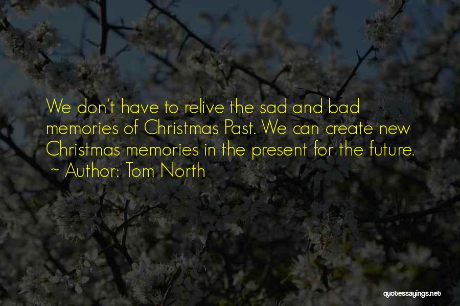 Bad Memories Quotes By Tom North