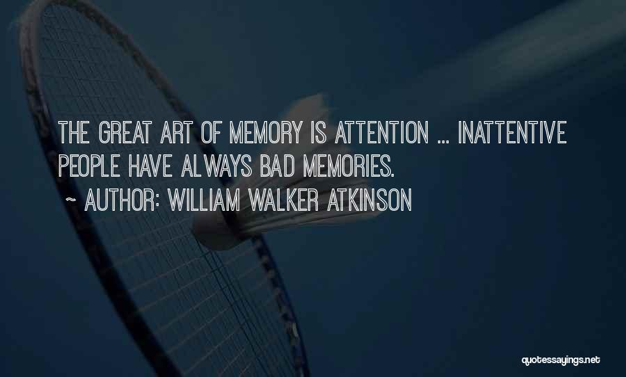 Bad Memories Quotes By William Walker Atkinson