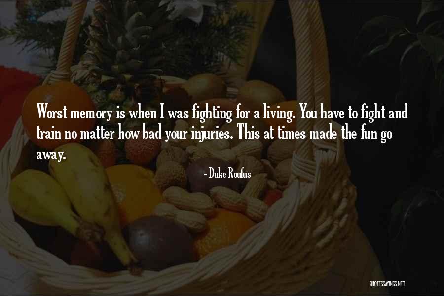 Bad Memory Quotes By Duke Roufus Bad Memory Quotes By Duke Roufus