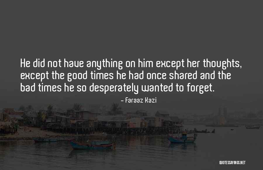 Bad Memory Quotes By Faraaz Kazi Bad Memory Quotes By Faraaz Kazi