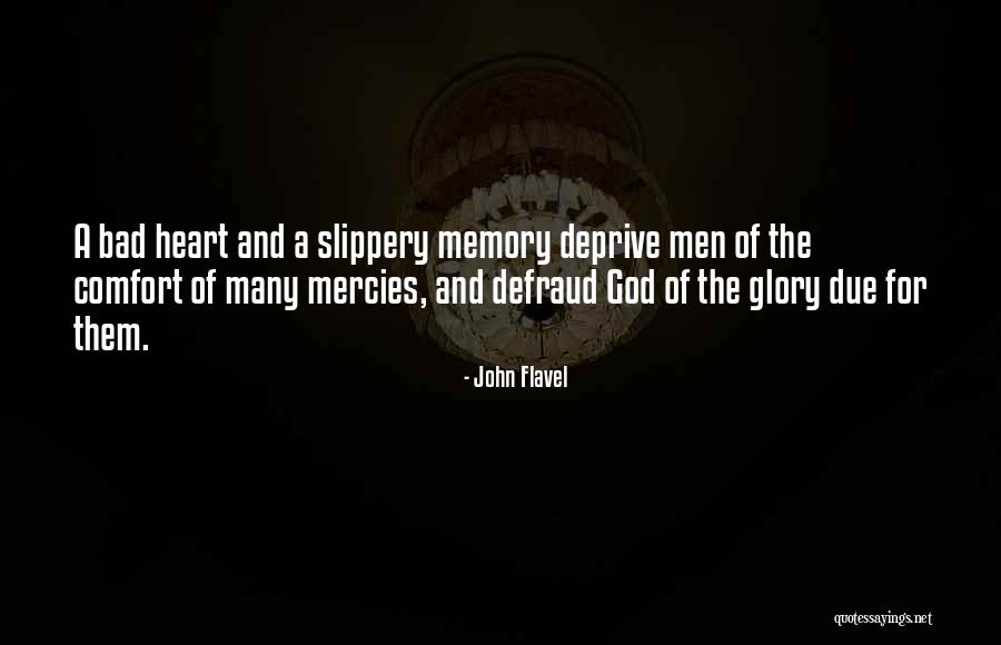 Bad Memory Quotes By John Flavel Bad Memory Quotes By John Flavel