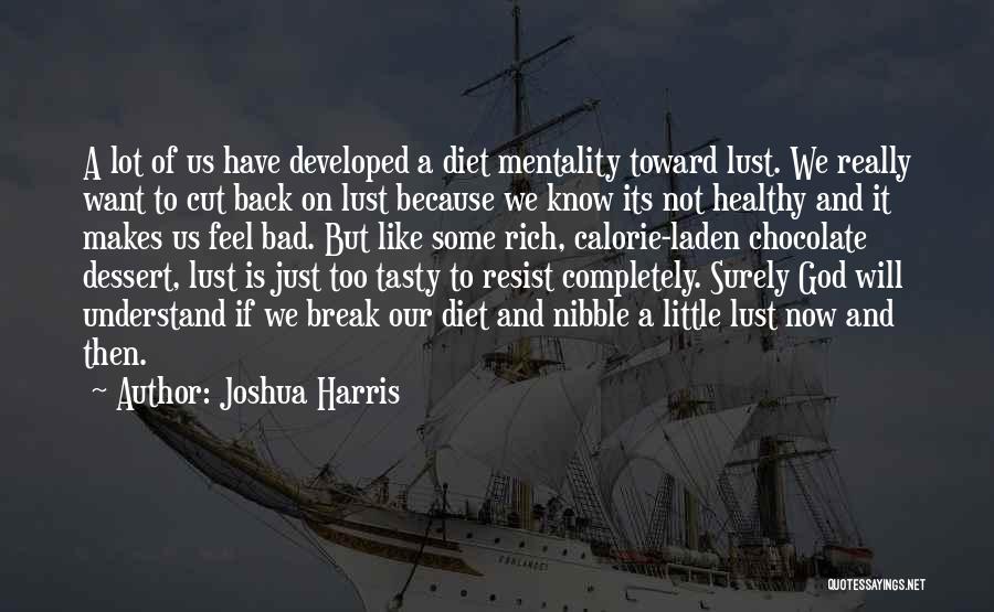 Bad Mentality Quotes By Joshua Harris