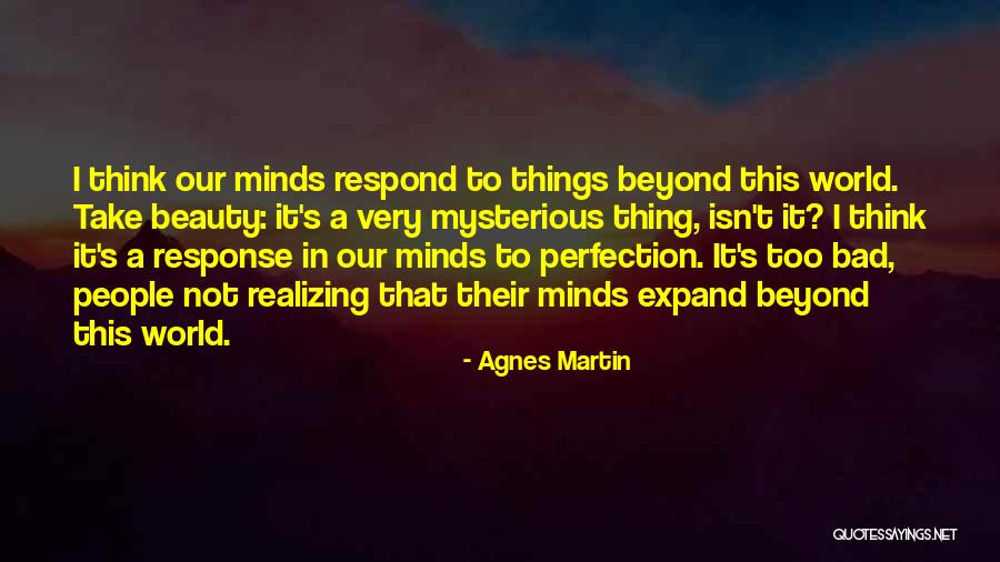 Bad Minds Quotes By Agnes Martin Bad Minds Quotes By Agnes Martin