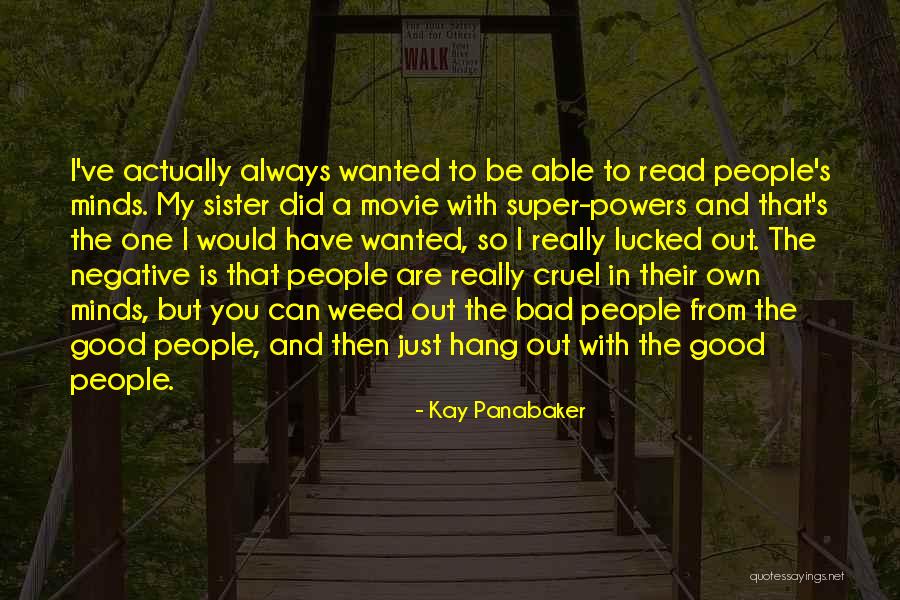 Bad Minds Quotes By Kay Panabaker Bad Minds Quotes By Kay Panabaker