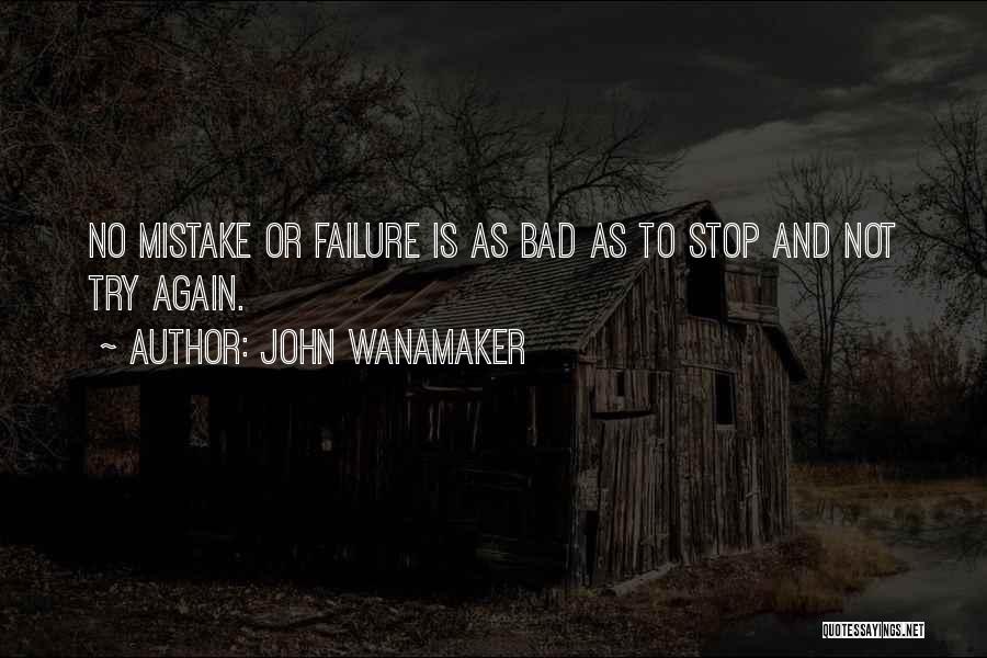 Bad Mistake Quotes By John Wanamaker