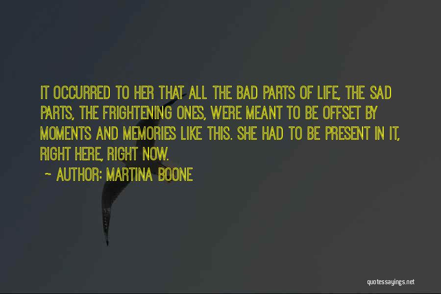 Bad Moments In Life Quotes By Martina Boone