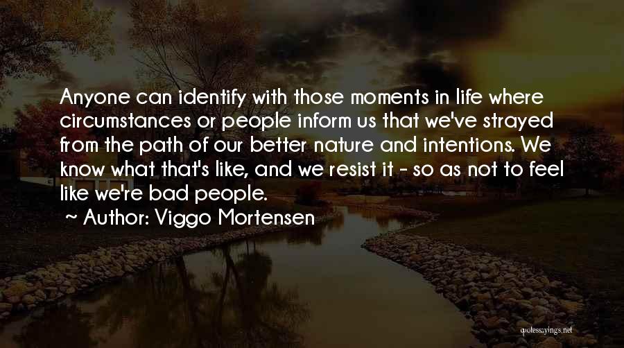 Bad Moments In Life Quotes By Viggo Mortensen