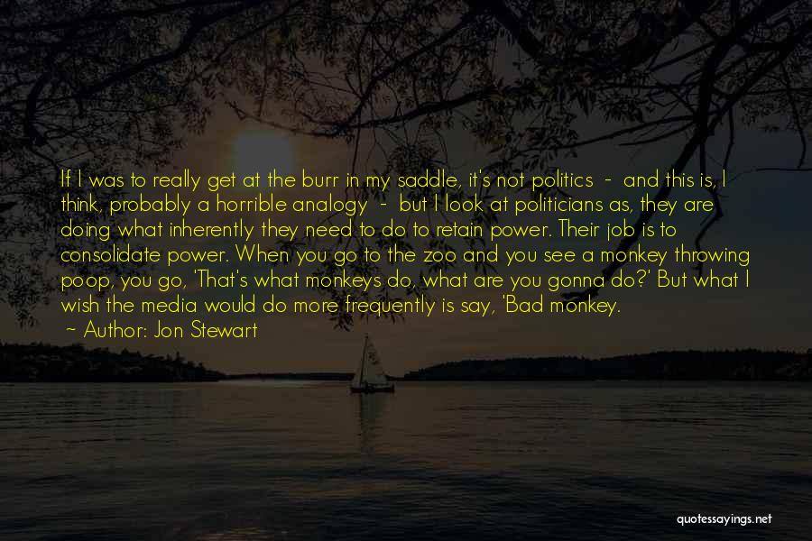Bad Monkeys Quotes By Jon Stewart