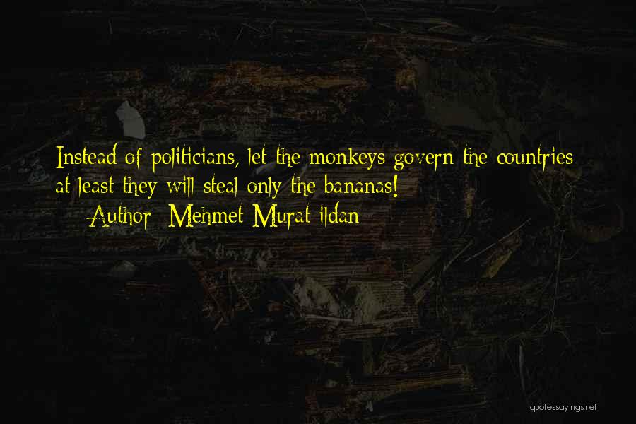 Bad Monkeys Quotes By Mehmet Murat Ildan