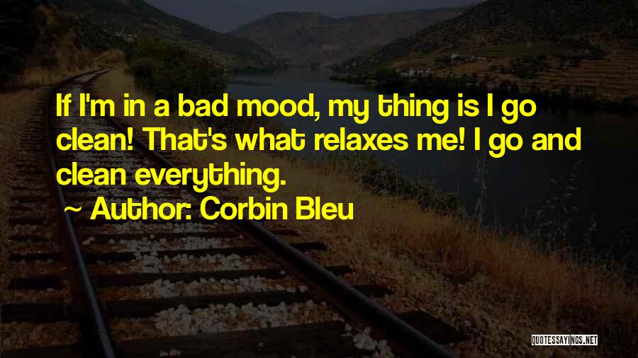 Bad Mood Quotes By Corbin Bleu