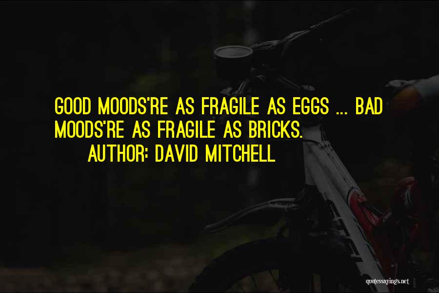 Bad Mood Quotes By David Mitchell