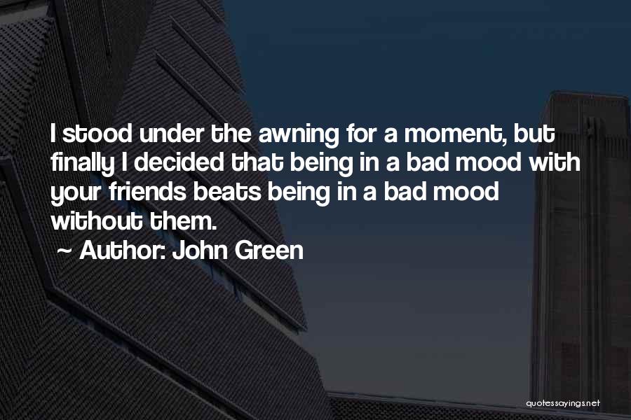 Bad Mood Quotes By John Green