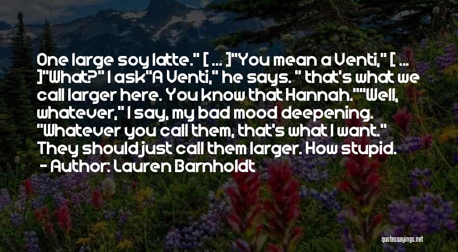 Bad Mood Quotes By Lauren Barnholdt