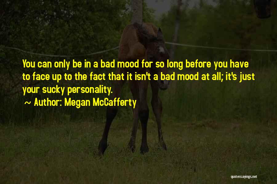 Bad Mood Quotes By Megan McCafferty