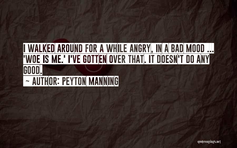 Bad Mood Quotes By Peyton Manning