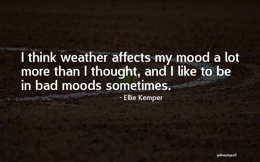 Bad Moods Quotes By Ellie Kemper Bad Moods Quotes By Ellie Kemper