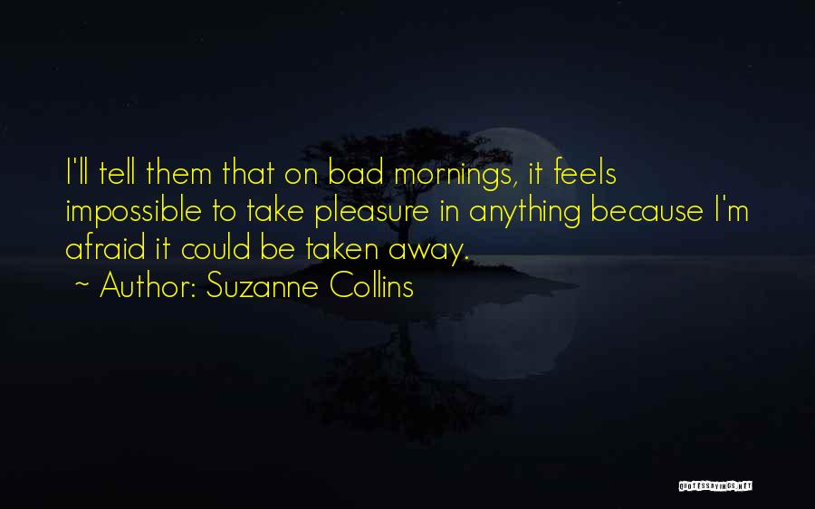 Bad Mornings Quotes By Suzanne Collins