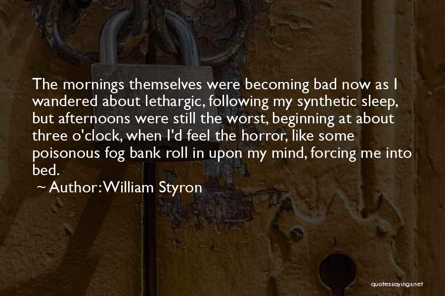 Bad Mornings Quotes By William Styron
